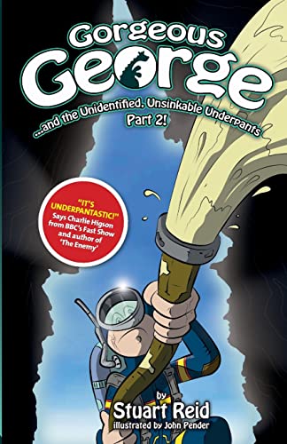 Stock image for Gorgeous George and the Unidentified Unsinkable Underpants Part 2: 2017 Edition (4) (The New Gorgeous George Series) for sale by WorldofBooks