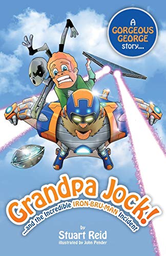 9781910614129: Grandpa Jock and the Incredible Iron-Bru-Man Incident (8) (Gorgeous George)