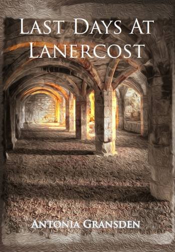 9781910616109: Last Days at Lanercost