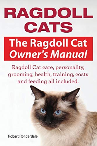 9781910617014: Ragdoll Cats. The Ragdoll Cat Owners Manual. Ragdoll Cat care, personality, grooming, health, training, costs and feeding all included.