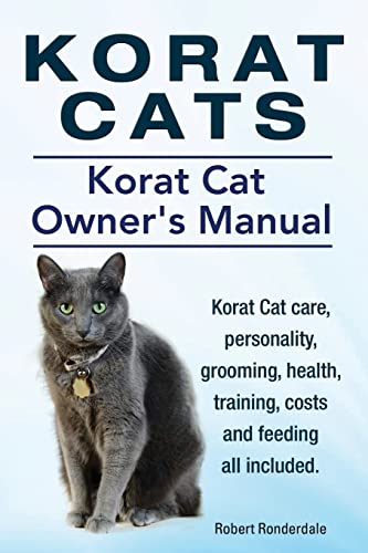 Beispielbild fr Korat Cats. Korat Cat Owners Manual. Korat Cat care, personality, grooming, health, training, costs and feeding all included. zum Verkauf von BooksRun