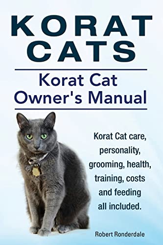 Stock image for Korat Cats. Korat Cat Owners Manual. Korat Cat care, personality, grooming, health, training, costs and feeding all included. for sale by BooksRun