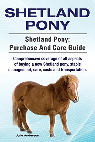 Beispielbild fr Shetland Pony. Shetland Pony: purchase and care guide. Comprehensive coverage of all aspects of buying a new Shetland pony, stable management, care, costs and transportation. zum Verkauf von HPB-Diamond