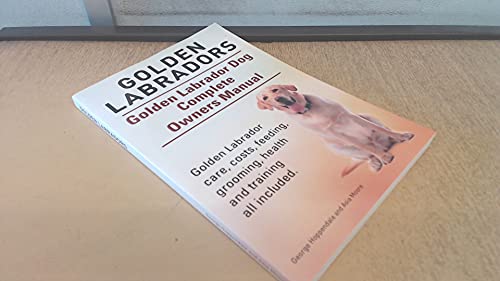 Stock image for Labrador Retrievers. Labrador Retriever Dog Complete Owners Manual. Labrador Retriever care, costs, feeding, grooming, health and training all included.