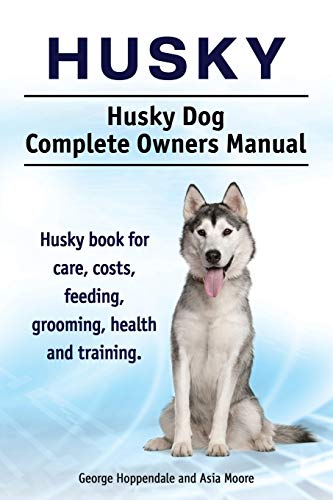 Beispielbild fr Husky Husky Dog Complete Owners Manual Husky book for care, costs, feeding, grooming, health and training zum Verkauf von PBShop.store US