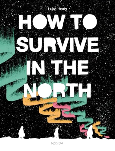 Beispielbild fr How To Survive in the North zum Verkauf von Better World Books: West