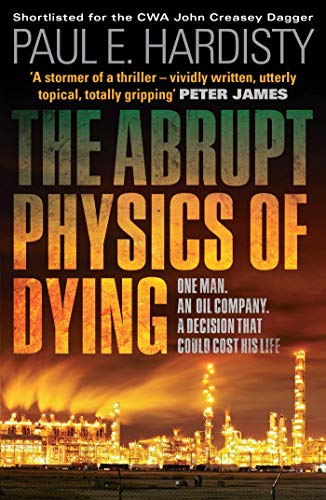 Stock image for Abrupt Physics of Dying: One Man. An Oil Company. A Decision That Could (Claymore Straker) for sale by Reuseabook