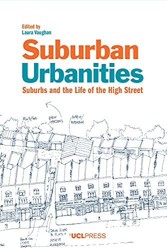 Imagen de archivo de Suburban Urbanities Suburbs and the Life of the High Street a la venta por PBShop.store US