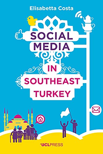 Beispielbild fr Social Media in South-East Turkey: Love, Kinship and Politics zum Verkauf von Reuseabook