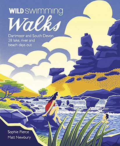 Stock image for Wild Swimming Walks Dartmoor and South Devon: 28 Lake, River and Beach Days Out (Wild Walks) for sale by Books From California