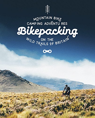 Stock image for Bikepacking: Mountain Bike Camping Adventures on the Wild Trails of Britain (Mountain Bike Adventures) for sale by WorldofBooks
