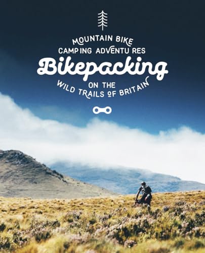 Stock image for Bikepacking: Mountain Bike Camping Adventures on the Wild Trails of Britain for sale by Books From California