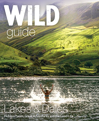 Imagen de archivo de Wild Guide Lake District and Yorkshire Dales: Hidden Places and Great Adventures - Including Bowland and South Pennines: 4 a la venta por WorldofBooks