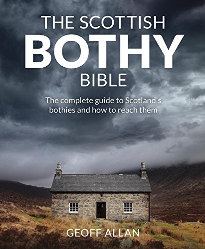 Stock image for Scottish Bothy Bible: The complete guide to Scotland s bothies and how to reach them for sale by AwesomeBooks