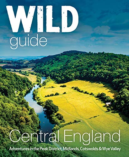 Imagen de archivo de Wild Guide Central England: Adventures in the Peak District, Cotswolds, Midlands and Welsh Marches a la venta por Books From California