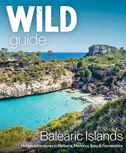 Stock image for Wild Guide Balearic Islands: Hidden Adventures in Mallorca, Menorca, Ibiza & Formentera for sale by ThriftBooks-Atlanta