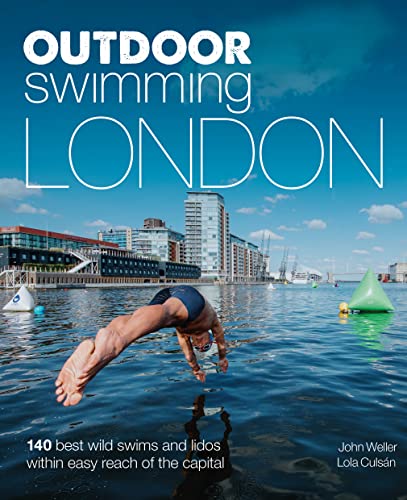 Beispielbild fr Outdoor Swimming London: 150 Best Wild Swims and Lidos Within Easy Reach of the Capital zum Verkauf von Books From California