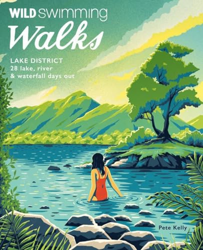 Stock image for Wild Swimming Walks Lake District: 28 Lake, River & Waterfall Days Out for sale by Books From California