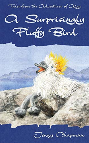 Stock image for A Surprisingly Fluffy Bird (Tales from the Adventures of Algy) for sale by AwesomeBooks