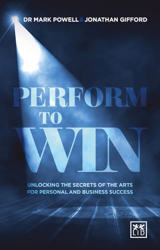 Imagen de archivo de Perform To Win: Unlocking The Secrets of the Arts for Personal and Business Success (Performing to Win: Using the Secrets of the Arts to Unlock Success) [Paperback] Mark Powell and Jonathan Gifford a la venta por Hay-on-Wye Booksellers