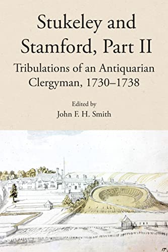 Beispielbild fr Stukeley and Stamford, Part II: Tribulations of an Antiquarian Clergyman, 1730-1738: 111 (Publications of the Lincoln Record Society) zum Verkauf von WorldofBooks