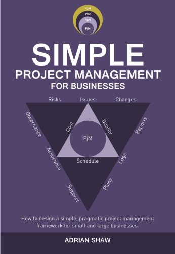 Imagen de archivo de Simple Project Management for Businesses: How to design a simple, pragmatic project management framework for small and large businesses a la venta por WorldofBooks