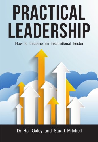 Imagen de archivo de PRACTICAL LEADERSHIP: How to become an inspirational leader a la venta por AwesomeBooks