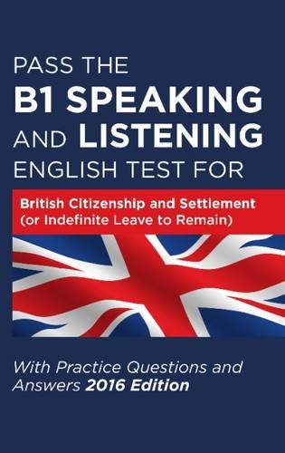 Stock image for Pass The B1 Speaking and Listening English Test For British Citizenship and settlement (or Indefinite Leave to Remain): With Practice Questions and Answers for sale by WorldofBooks