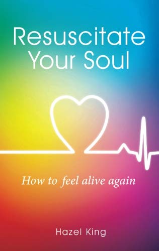 Stock image for Resuscitate Your Soul: How To Feel Alive Again for sale by WorldofBooks