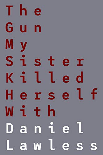 Beispielbild fr The Gun My Sister Killed Herself With zum Verkauf von Books From California