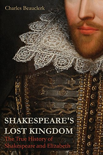 Stock image for Shakespeare's Lost Kingdom: The True History of Shakespeare and Elizabeth for sale by Revaluation Books