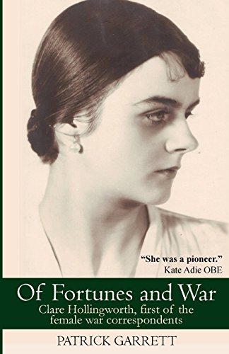 Beispielbild fr Of Fortunes and War: Clare Hollingworth, first of the female war correspondents zum Verkauf von WorldofBooks