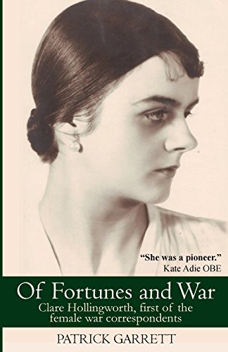 Stock image for Of Fortunes and War: Clare Hollingworth, first of the female war correspondents for sale by WorldofBooks