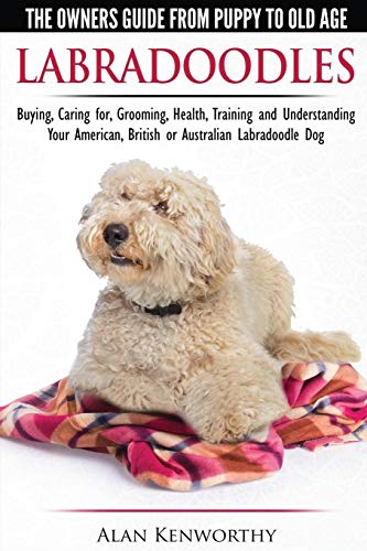 Stock image for Labradoodles - The Owners Guide from Puppy to Old Age for Your American, British or Australian Labradoodle Dog for sale by SecondSale