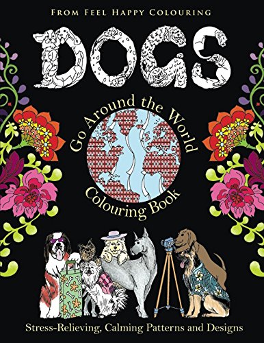 Beispielbild fr Dogs Go Around the World Colouring Book (Fun Dog Coloring Books for Adults and Kids 10+ for Relaxation and Stress-Relief) zum Verkauf von Ergodebooks