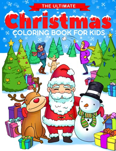 Stock image for The Ultimate Christmas Coloring Book for Kids : Fun Children's Christmas Gift or Present for Toddlers & Kids - 50 Beautiful Pages to Color with Santa Claus, Reindeer, Snowmen & More! for sale by Better World Books