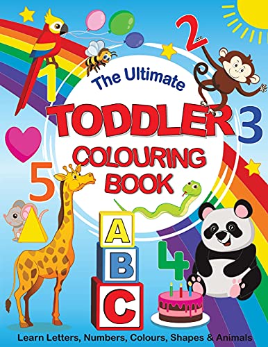Beispielbild fr The Ultimate Toddler Colouring Book: Learn Letters, Numbers, Colours, Shapes & Animals zum Verkauf von PlumCircle