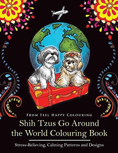 Stock image for Shih Tzus Go Around the World Colouring Book: Fun Shih Tzu Colouring Book for Adults and Kids 10+ for sale by GF Books, Inc.