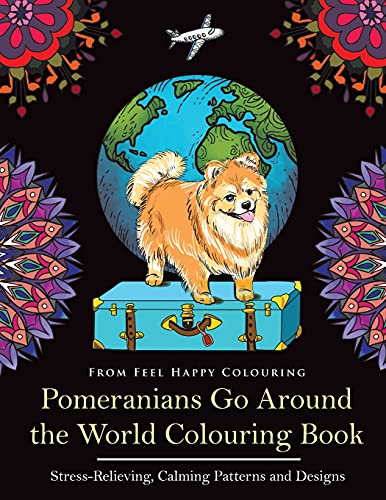 Stock image for Pomeranians Go Around the World Colouring Book: Fun Pomeranian Colouring Book for Adults and Kids 10+ for sale by Mr. Bookman