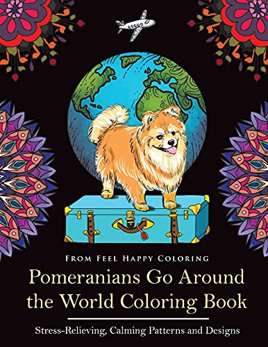Beispielbild fr Pomeranians Go Around the World Coloring Book: Fun Pomeranian Coloring Book for Adults and Kids 10+ zum Verkauf von GF Books, Inc.
