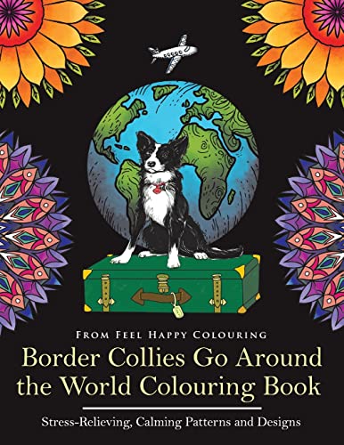 Stock image for Border Collies Go Around the World Colouring Book: Fun Border Collie Colouring Book for Adults and Kids 10+ for sale by Book Deals