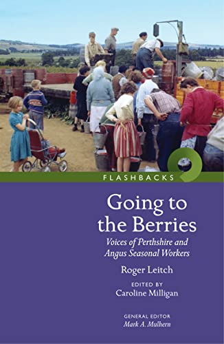 Beispielbild fr Going to the Berries : Voices of Perthshire and Angus Seasonal Workers zum Verkauf von GreatBookPrices