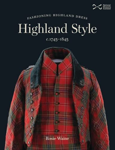 Stock image for Highland Style: Fashioning Highland dress, c. 1745-1845 for sale by WorldofBooks