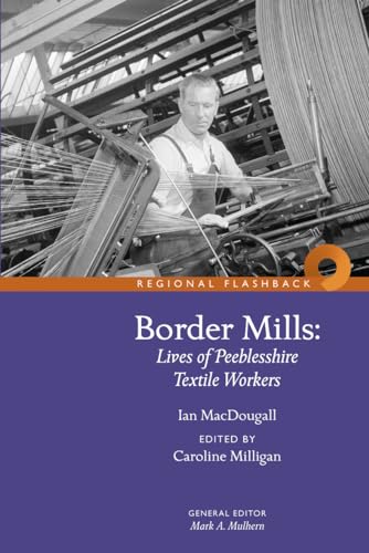 9781910682517: Border Mills: Lives of Peeblesshire Textile Workers