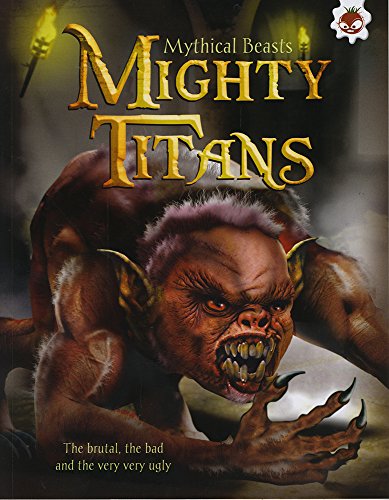9781910684115: Mighty Titans (Mythical Beasts)