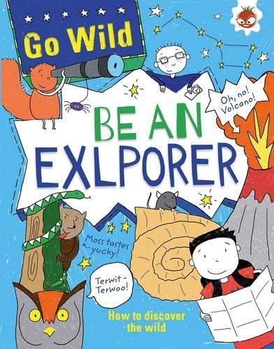 9781910684146: Be An Explorer (Go Wild)