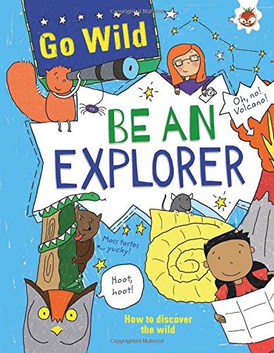9781910684146: Be An Explorer (Go Wild)