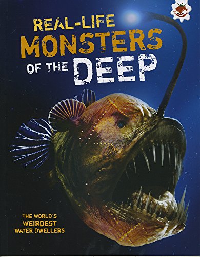 Stock image for Real Life Monsters of the Deep : The World's Weirdest Water Dwellers for sale by Better World Books Ltd