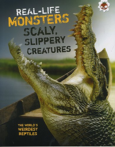 Beispielbild fr Real Life Monsters Scaley, Slippery Creatures zum Verkauf von AwesomeBooks