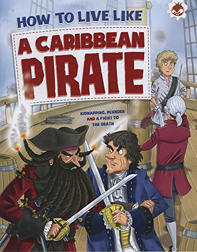 Beispielbild fr How to Live Like A Caribbean Pirate: Kidnapping, Plunder and a Fight to the Death zum Verkauf von WorldofBooks